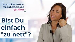 Bist Du einfach "zu nett"? Was tun?