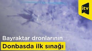 Bayraktar dronlarının Donbasda ilk sınağı