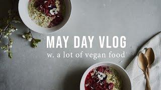 MAY DAY VLOG + VEGAN FOOD INSPIRATION | Good Eatings