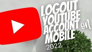 How to logout of YouTube account on mobile - Android 2022