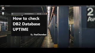 How to check DB2 Database UPTIME