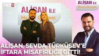 Alişan, iftara Sevda Türküsev'e misafir oldu! | @AlisanileHayataGulumseTRT