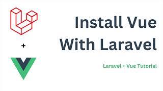 Install Vue in Laravel | Laravel +  Vue Tutorial