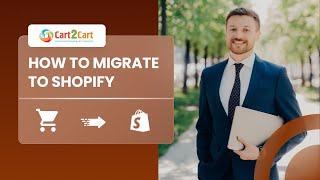 How to Migrate to Shopify via the Cart2Cart Store Migration App