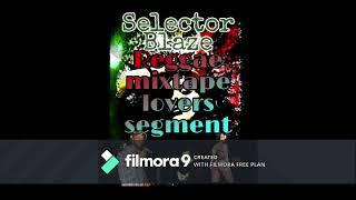 Reggae Mix tape Lovers Segment-By Selector Blaze