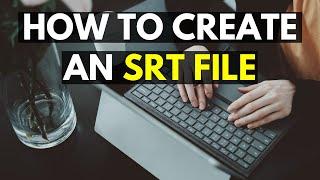 How To Create an SRT File - Detailed Subtitling Tutorial