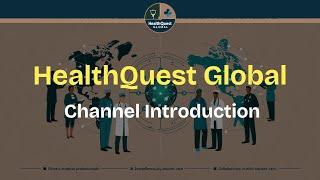 Channel Introduction - HealthQuest Global