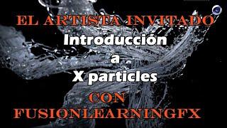 El artista invitado: Introducción a X Particles con Fusionlearningfx