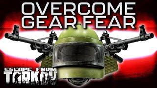 How to Overcome Gear Fear - Escape From Tarkov Guide