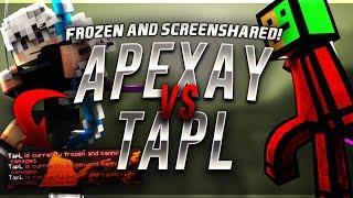 Apexay vs TapL (FROZEN & SCREENSHARED?)