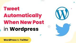 How to Automatically Tweet When You Publish a New Post in WordPress