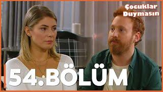 Çocuklar Duymasın - 54. Bölüm - FULL BÖLÜM