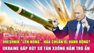 Oreshnik “lên nòng”, Nga chuẩn bị hành động? Ukraine gấp rút sơ tán xuống hầm trú ẩn