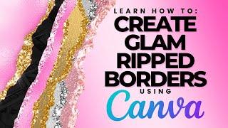 Canva How to Create Glam Ripped Edges using Canva Pro