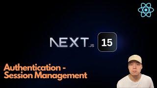 Next.js Authentication - Session Management (Everything You Need to Know)