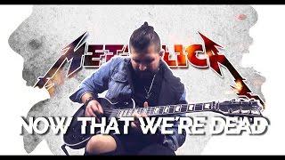 Now That We're Dead - Metallica - guitar cover by Mark Balage