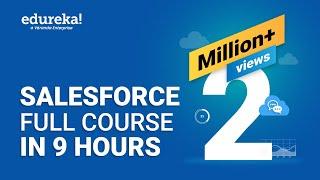 Salesforce Full Course - Learn Salesforce in 9 Hours | Salesforce Training Videos | Edureka