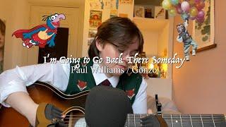 I'm Going to Go Back There Someday - Paul Williams & Gonzo (cover by Sammy Copley)