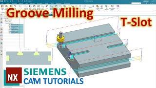 Siemens NX CAM Tutorials #7 | Goove Milling and T-Slot Cutter (NX 1953 series)