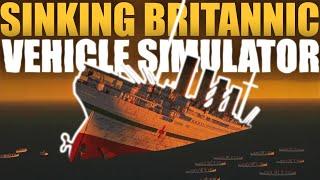 SINKING HMHS BRITANNIC! | Vehicle Simulator