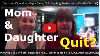 Electronic Cigarettes, Vapor Store, Quit Smoking Testimony by Candice & Michelle 440 333 5656 Jojo