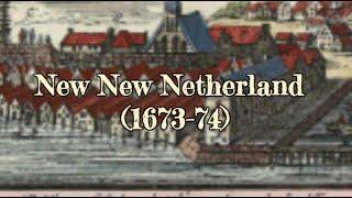 New New Netherland: The Fall of New York and New Jersey (1673-74)