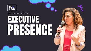 The Truth About Executive Presence (and How to Get It) | Kerri Garbis