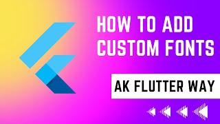 How to add custom fonts in Flutter