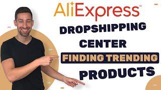 AliExpress Dropshipping Center - How To Find The Top Trending Products In AliExpress?