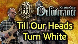 Kingdom Come: Deliverance - Till Our Heads Turn [Cover]