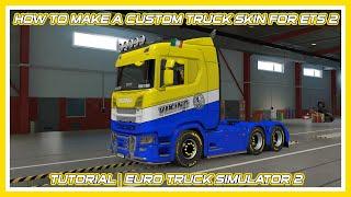 HOW TO MAKE A CUSTOM TRUCK SKIN FOR ETS 2 | TUTORIAL | EURO TRUCK SIMULATOR 2