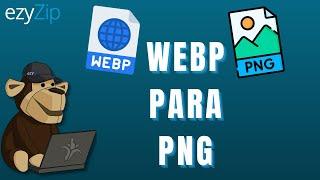 Como converter WEBP para PNG online (guia simples)