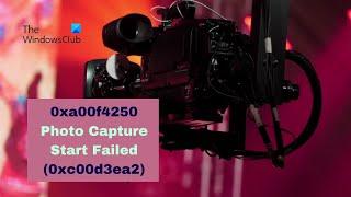 Fix 0xa00f4250 Photo Capture Start Failed (0xc00d3ea2) error