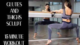 GLUTES AND THIGHS SCULPT WORKOUT | 15 MINUTES
