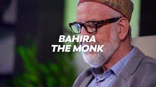 Bahira the Monk (Ep07)