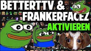 Betterttv Emotes aktivieren | Frankerfacez Emotes aktiveren