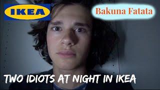 TWO IDIOTS AT NIGHT IN IKEA