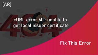 Fix This error : cURL error 60 SSL certificate : unable to get local issuer certificate