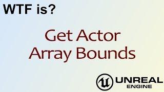 WTF Is? Get Actor Array Bounds in Unreal Engine 4 ( UE4 )