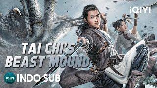 【INDO SUB】Tai Chi's Beast Mound | Bela Diri/Petualangan/Monster | iQIYI Film Tiongkok