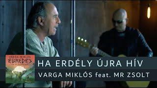 Varga Miklós feat. Mr Zsolt - Ha Erdély újra hív (Official Music Video)