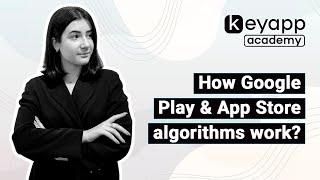 How Google Play & App Store algorithms work?