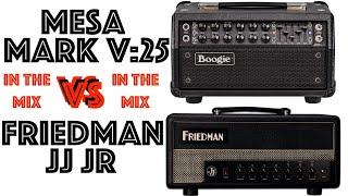 Mesa Mark Five:25 VS Friedman JJ Jr (in the mix)