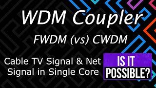 Basics of WDM Coupler | FWDM vs CWDM | Cable TV & Internet Signal Mixing through Single Core | Tamil