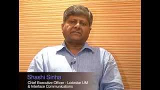 Shashi Sinha- CEO- Lodestar UM and Interface Communications