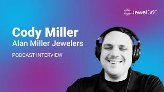 Cody Miller, Alan Miller Jewelers - Reinvest In Your Jewelry Store