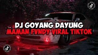 DJ GOYANG DAYUNG FULL SONG MAMAN FVNDY REMIX JEDAG JEDUG MENGKANE VIRAL TIKTOK