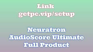 Neuratron AudioScore Ultimate HOW TO INSTALL PC/LAPTOP [TUTORIAL 2024 no charge]