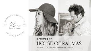 House Of Rahmas: Clayton Thomas & Dr. Christina Rahm | Ep. 19