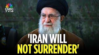 Iran's Supreme Leader Rejects US' Calls For Surrender | Iran-Israel War Enters Day 7 | N18G